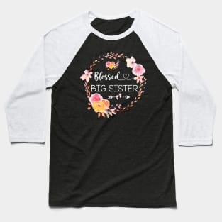 Blessed To Be Called Big Sister Women Flower Decor Sister Baseball T-Shirt